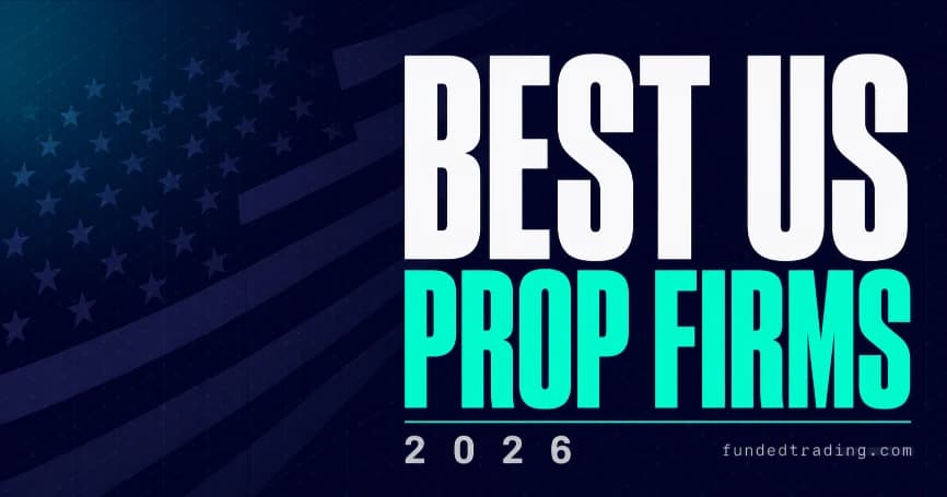 Best US Prop Firms in 2026: Futures, CFD & Forex Ranked