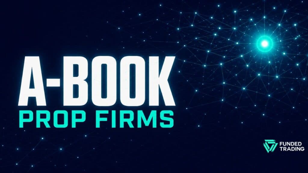 Best A-Book Prop Firms – Trade with Real Market Execution & Transparency