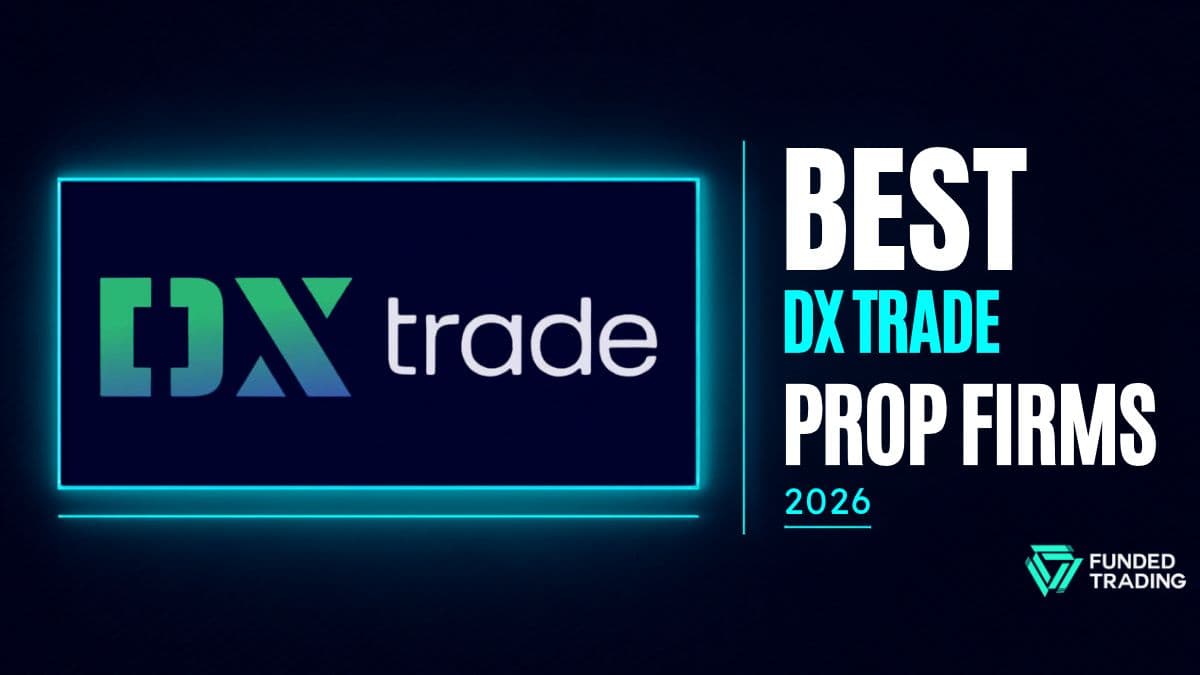 9 Best DXtrade Prop Firms in 2026: Rules, Codes & Platforms