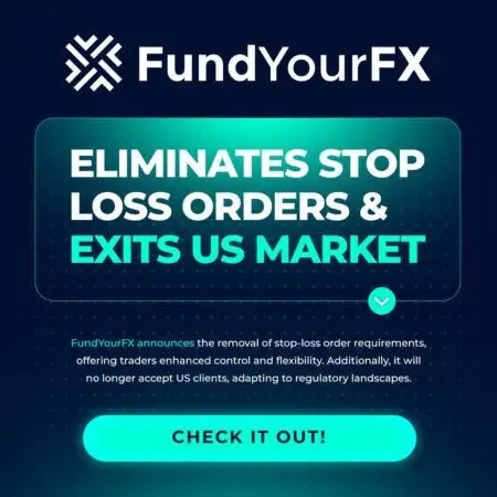 FundYourFX Update: No More Stop-Loss Orders and US Trader Restrictions