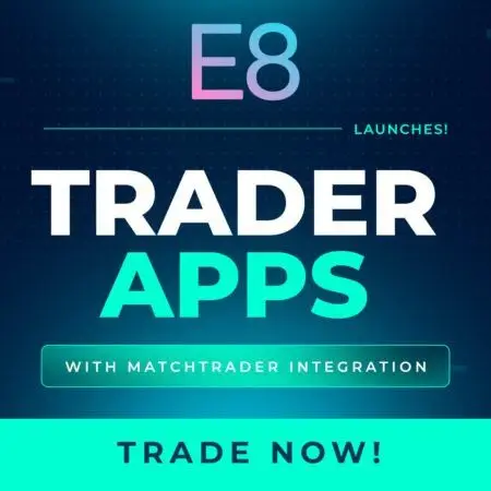 E8 Markets Unveils the E8 Trader App: A New Trading Experience