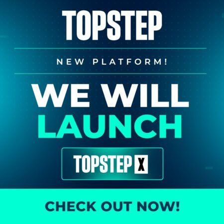 TopStep Will Launch TopStepX Platform Soon