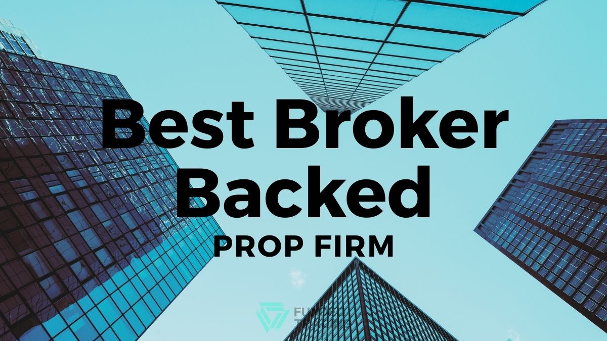 best broker backed prop firm