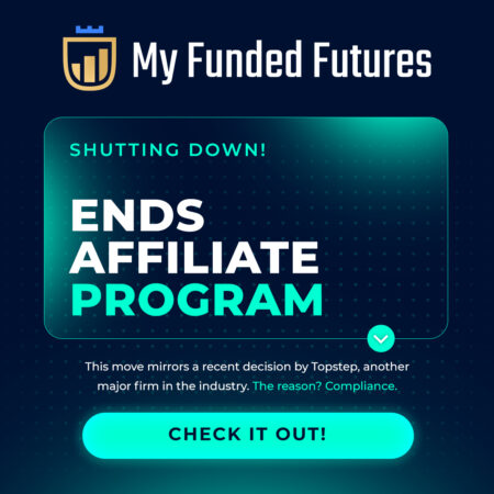 MyFundedFutures Ends Affiliate Program Amid Compliance Concerns