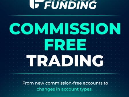 Instant Funding Commission-Free Trading and Account Changes