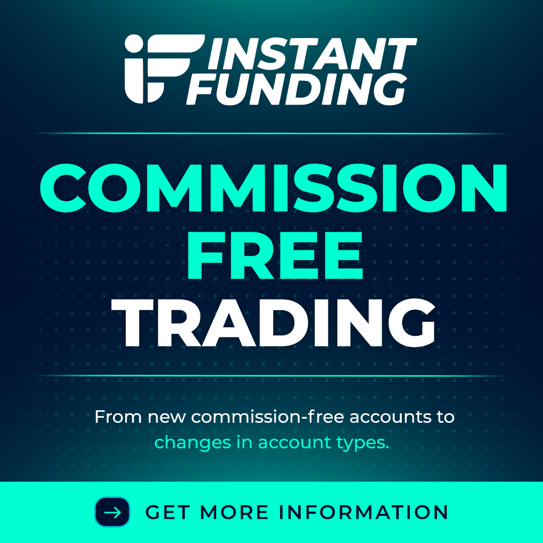 Instant Funding Commission-Free Trading and Account Changes