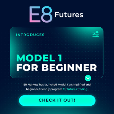 E8 Markets Introduces Model 1 for Beginner Futures Traders