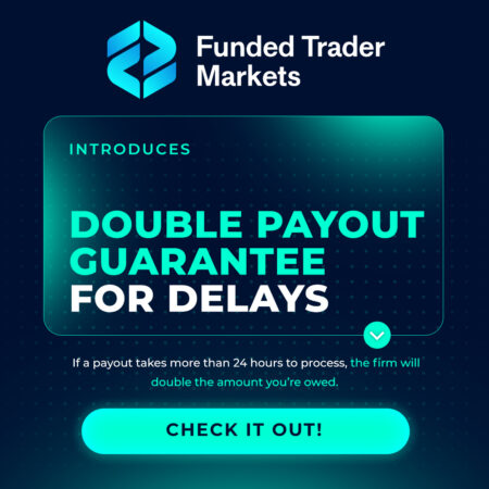 Funded Trader Markets Introduces Double Payout Guarantee for Delays