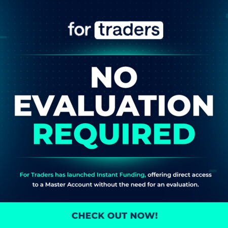 For Traders Introduces Instant Funding with No Evaluation Required