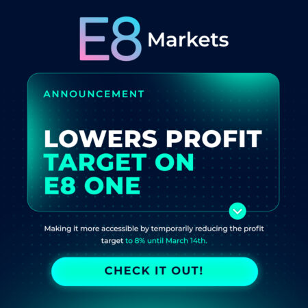 E8 Markets Lowers Profit Target on E8 One for a Limited Time