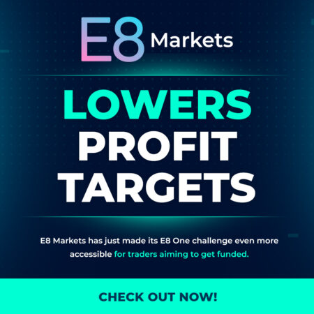 E8 Markets Lowers Profit Targets on E8 One Presets