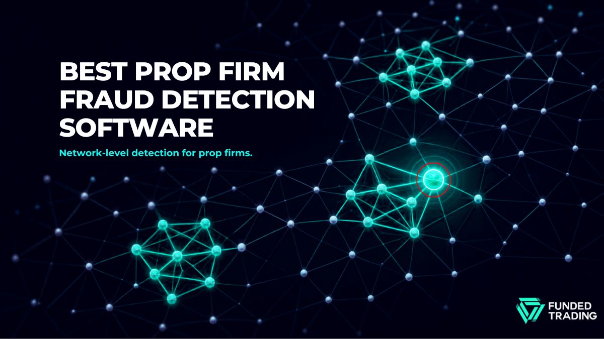 Best Prop Firm Fraud Detection Software in 2026 | FundedTrading